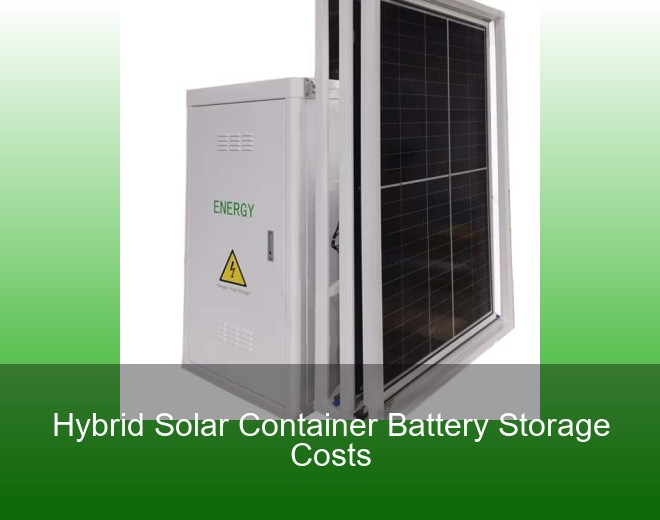 Hybrid Solar Container Battery Storage Costs
